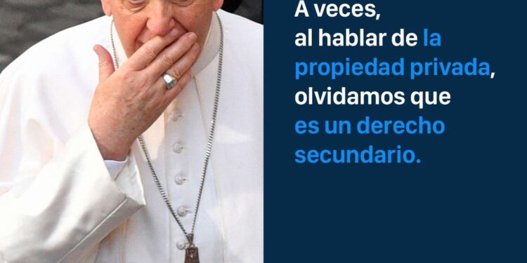 El Papa afirmó que la propiedad privada es un derecho secundario y criticó la corrupción de los sindicatos